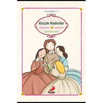 Dünya Çocuk Klasikleri - Küçük Kadınlar Louisa May Alcott