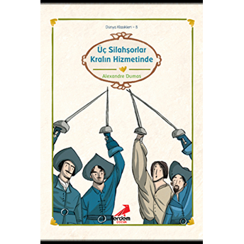 Dünya Çocuk Klasikleri - Üç Silahşörler Kralın Hizmetinde Alexandre Dumas