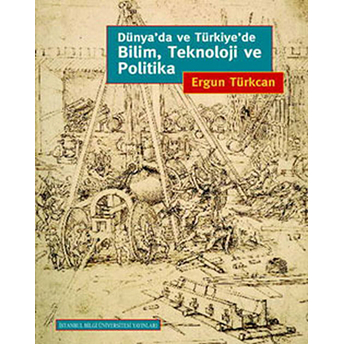 Dünya’da Ve Türkiye’de Bilim, Teknoloji Ve Politika Ciltli Ergun Türkcan