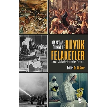 Dünya’da Ve Türkiye’de Büyük Felaketler - Ali Güler