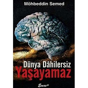 Dünya Dahilersiz Yaşayamaz Möhbeddin Semed