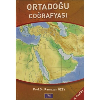 Dünya Denkleminde Ortadoğu Coğrafyası Ülkeler - Insanlar - Sorunlar Ramazan Özey