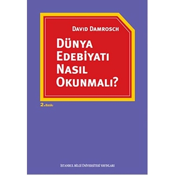 Dünya Edebiyatı Nasıl Okunmalı? David Damrosch