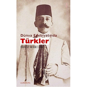 Dünya Edebiyatında Türkler Kubilay M. Gül