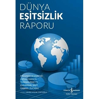 Dünya Eşitsizlik Raporu 2018 Facundo Alvaredo, Lucas Chancel, Thomas Piketty, Emmanuel Saez, Gabriel Zucman