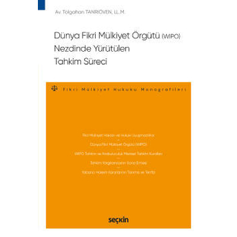 Dünya Fikri Mülkiyet Örgütü (Wıpo) Nezdinde Yürütülen Tahkim Süreci Tolgahan Tanrıöven