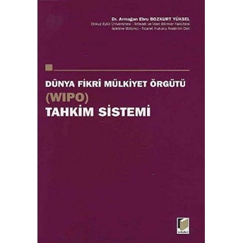 Dünya Fikri Mülkiyet Örgütü (Wıpo) Tahkim Sistemi-Armağan Ebru Bozkurt Yüksel