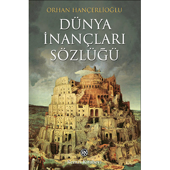 Dünya Inançları Sözlüğü Dinler, Mezhepler, Tarikatlar, Efsaneler Orhan Hançerlioğlu