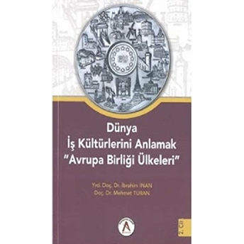 Dünya Iş Kültürlerini Anlamak Avrupa Birliği Ülkeleri 2. Cilt Ibrahim Inan