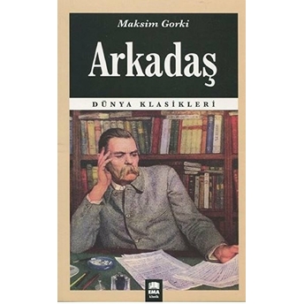 Dünya Klasikleri - Arkadaş Maksim Gorki