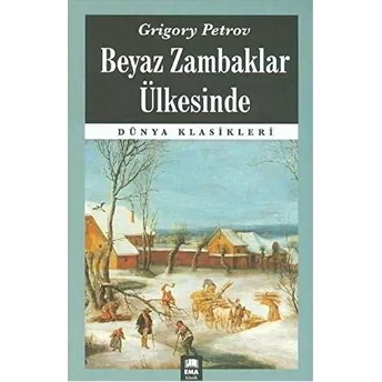 Dünya Klasikleri - Beyaz Zambaklar Ülkesinde Grigory Petrov