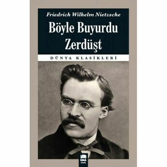 Dünya Klasikleri - Böyle Buyurdu Zerdüşt Friedrich Wilhelm Nietzsche