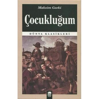 Dünya Klasikleri - Çocukluğum Maksim Gorki