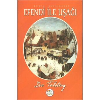 Dünya Klasikleri - Efendi Ile Uşağı Lev Nikolayeviç Tolstoy