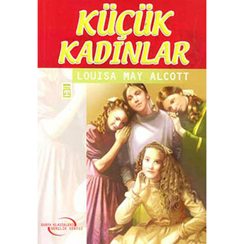 Dünya Klasikleri Gençlik Serisi 27 - Küçük Kadınlar Louisa May Alcott