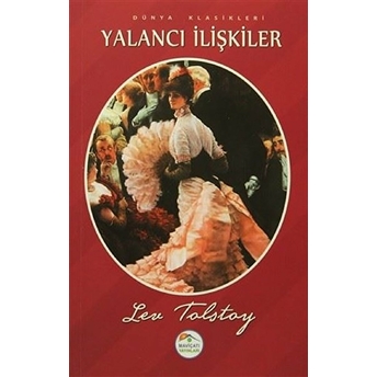 Dünya Klasikleri - Yalancı Ilişkiler Lev Nikolayeviç Tolstoy