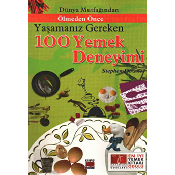 Dünya Mutfağından Ölmeden Önce Yaşamanız Gereken 100 Yemek Deneyimi