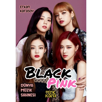 Dünya Müzik Sahnesi - Black Pink Erkan Karasoy