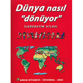 Dünya Nasıl Dönüyor - Ilköğretim Atlası