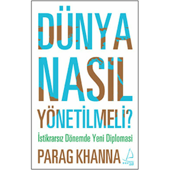 Dünya Nasıl Yönetilmeli Parag Khanna