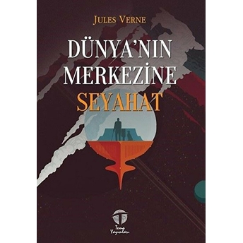 Dünya’nın Merkezine Seyahat - Jules Verne