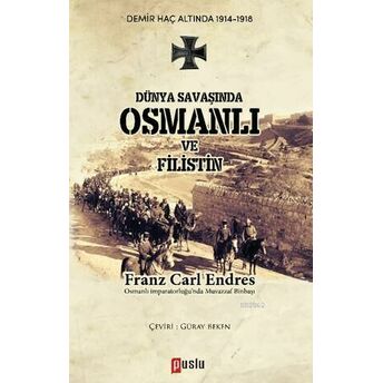 Dünya Savaşında Osmanlı Ve Filistin Franz Carl Endres