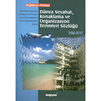 Dünya Seyahat, Konaklama Ve Organizasyon Terimleri Sözlüğü Ingilizce - Türkçe (Ciltli)-Kolektif