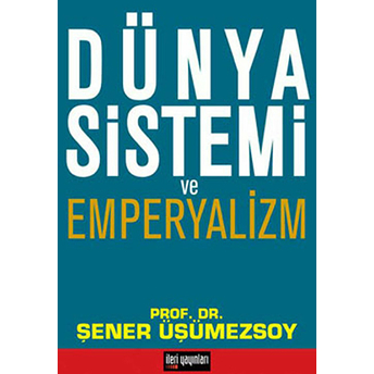 Dünya Sistemi Ve Emperyalizm Şener Üşümezsoy