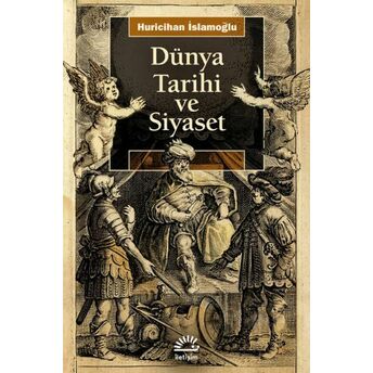 Dünya Tarihi Ve Siyaset Huricihan Islamoğlu