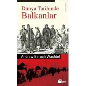 Dünya Tarihinde Balkanlar Andrew Baruch Wachtel