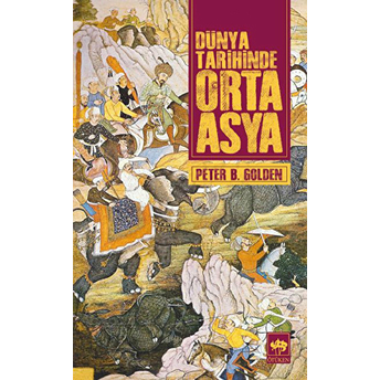 Dünya Tarihinde Orta Asya Peter B. Golden