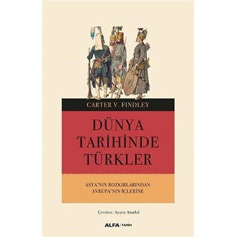 Dünya Tarihinde Türkler - Carter V. Findley