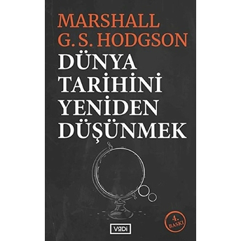 Dünya Tarihini Yeniden Düşünmek Marshall G. S. Hodgson