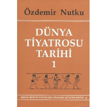 Dünya Tiyatrosu Tarihi Cilt 1 Özdemir Nutku