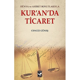 Dünya Ve Ahiret Boyutlarıyla Kur'An'Da Ticaret Cengiz Güneş