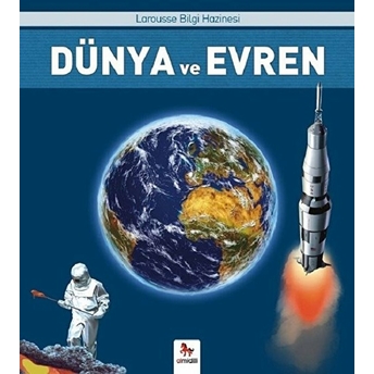 Dünya Ve Evren - Larousse Ilk Bilgi Hazinesi Yves Morvan, Aude Morvan, Éric Mathivet, Florence Guichard, Kamil Fadel