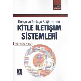 Dünya Ve Türkiye Bağlamında Kitle Iletişim Sistemleri Metin Işık