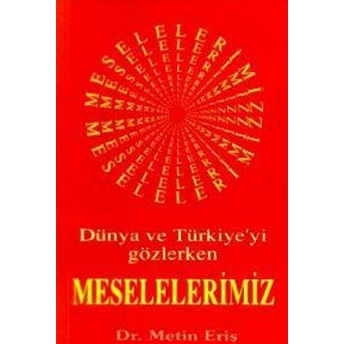 Dünya Ve Türkiye''yi Gözlerken Meselelerimiz