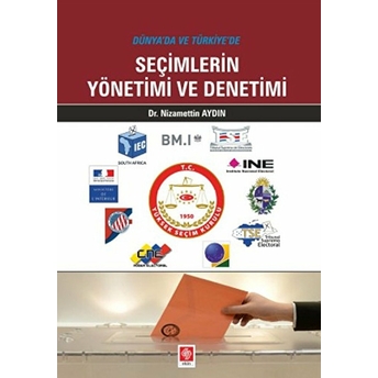 Dünya'Da Ve Türkiye'De Seçimlerin Yönetimi Ve Denetimi Nizamettin Aydın