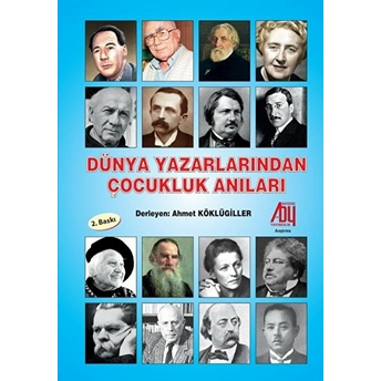 Dünya Yazarlarından Çocukluk Anıları - Ahmet Köklügiller