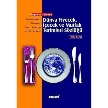 Dünya Yiyecek, Içecek Ve Mutfak Terimleri Sözlüğü Ingilizce - Türkçe (Ciltli) Tolga Kunt