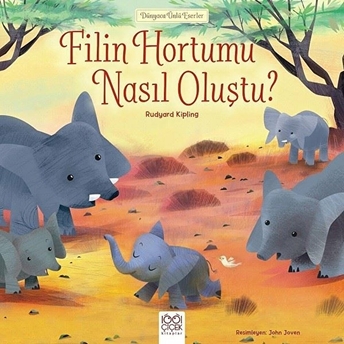 Dünyaca Ünlü Eserler - Filin Hortumu Nasıl Oluştu? Rudyard Kipling