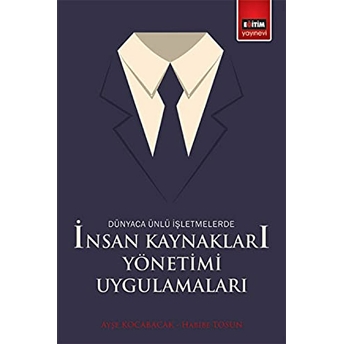 Dünyaca Ünlü Işletmelerde Insan Kaynakları Yönetimi Uygulamaları Ayşe Kocabacak