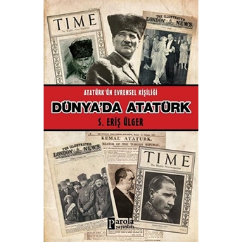 Dünya'da Atatürk - Atatürk'ün Evrensel Kişiliği S. Eriş Ülger