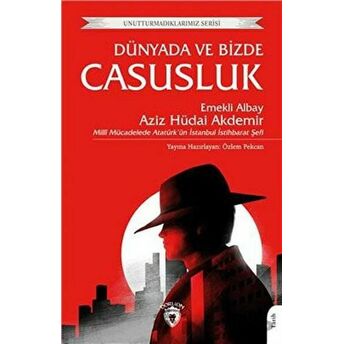 Dünyada Ve Bizde Casusluk Unutturmadıklarımız Serisi Aziz Hüdai Akdemir