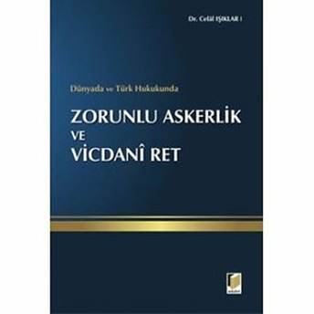 Dünyada Ve Türk Hukukunda Zorunlu Askerlik Ve Vicdani Ret