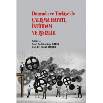 Dünyada Ve Türkiye'De Çalışma Hayatı, Istihdam Ve Işsizlik Müslüme Narin