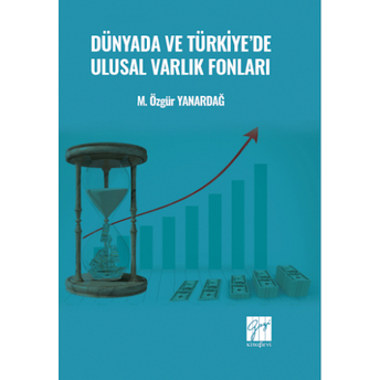 Dünyada Ve Türkiye'De Ulusal Varlık Fonları M. Özgür Yanardağ