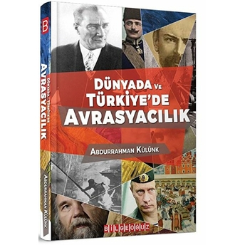 Dünyada Ve Türkiye’de Avrasyacılık - Abdurrahman Külünk