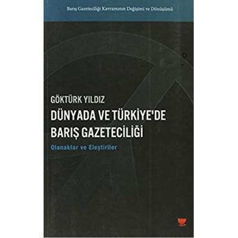 Dünyada Ve Türkiye'De Barış Gazeteciliği Göktürk Yıldız